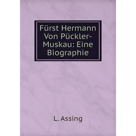 

Книга Fürst Hermann Von Pückler-Muskau: Eine Biographie