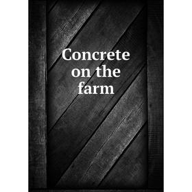 

Книга Concrete on the farm