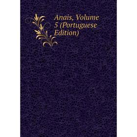 

Книга Anais, Volume 5 (Portuguese Edition)