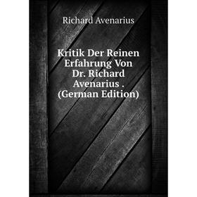 

Книга Kritik Der Reinen Erfahrung Von Dr. Richard Avenarius.