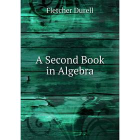 

Книга A Second Book in Algebra