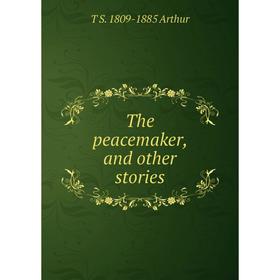 

Книга The peacemaker, and other stories
