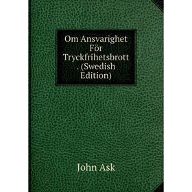 

Книга Om Ansvarighet För Tryckfrihetsbrott (Swedish Edition)