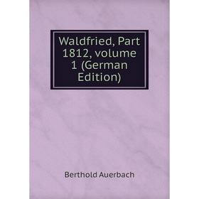 

Книга Waldfried, Part 1812, volume 1 (German Edition)