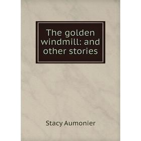 

Книга The golden windmill: and other stories