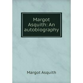 

Книга Margot Asquith: An autobiography