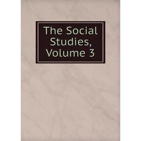 

Книга The Social Studies, Volume 3