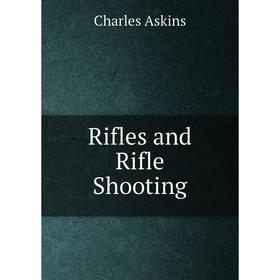 

Книга Rifles and Rifle Shooting