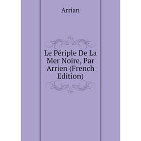 

Книга Le Périple De La Mer Noire, Par Arrien