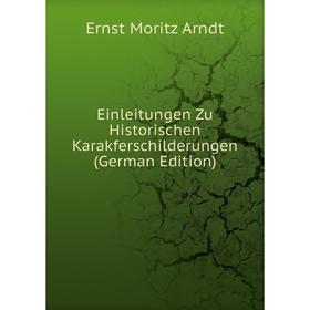 

Книга Einleitungen Zu Historischen Karakferschilderungen (German Edition)