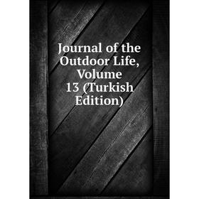 

Книга Journal of the Outdoor Life, Volume 13 (Turkish Edition)