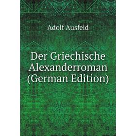 

Книга Der Griechische Alexanderroman (German Edition)