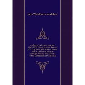 

Книга Audubon's Western Journal: 1849-1850: Being the Ms