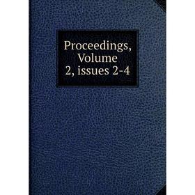 

Книга Proceedings, Volume 2, issues 2-4