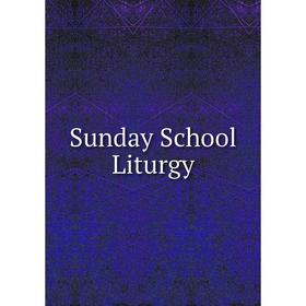 

Книга Sunday School Liturgy