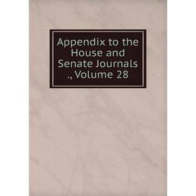 

Книга Appendix to the House and Senate Journals., Volume 28