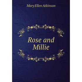 

Книга Rose and Millie