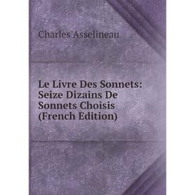 

Книга Le Livre Des Sonnets: Seize Dizains De Sonnets Choisis