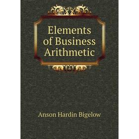 

Книга Elements of Business Arithmetic
