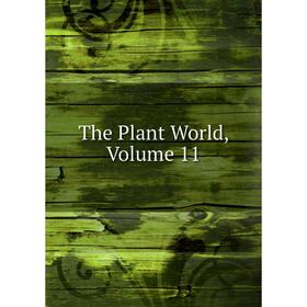 

Книга The Plant World, Volume 11