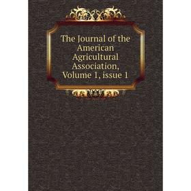 

Книга The Journal of the American Agricultural Association, Volume 1, issue 1