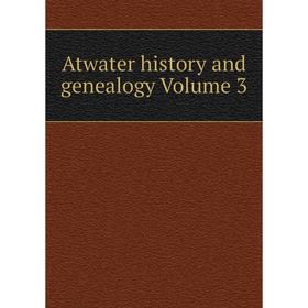 

Книга Atwater history and genealogy Volume 3
