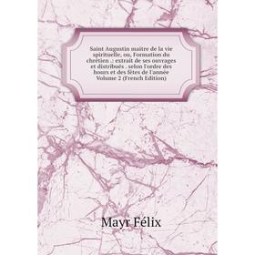 

Книга Saint Augustin maitre de la vie spirituelle, ou, Formation du chrétien