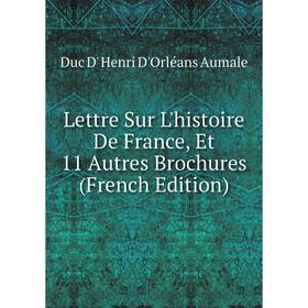 

Книга Lettre Sur L'histoire De France, Et 11 Autres Brochures