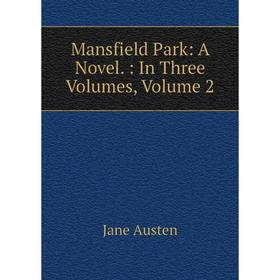

Книга Mansfield Park: a novel: In three volumes, Volume 2