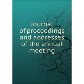 

Книга Journal of proceedings and addresses of the annual meeting