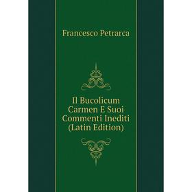 

Книга Il Bucolicum Carmen E Suoi Commenti Inediti (Latin Edition)