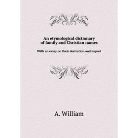 

Книга An etymological dictionary of family and Christian names With an essay on their derivation and import
