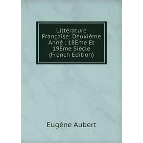 

Книга Littérature française: Deuxième Anné: 18Ème Et 19Ème Siècle