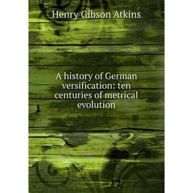 

Книга A history of German versification: ten centuries of metrical evolution