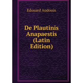 

Книга De Plautinis Anapaestis (Latin Edition)