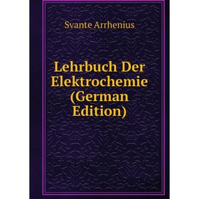 

Книга Lehrbuch Der Elektrochemie