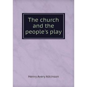 

Книга The church and the people's play