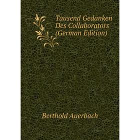 

Книга Tausend Gedanken Des Collaborators (German Edition)