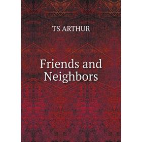 

Книга Friends and Neighbors
