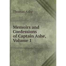 

Книга Memoirs and Confessions of Captain Ashe, Volume 1