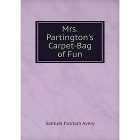 

Книга Mrs Partington's Carpet-Bag of Fun