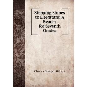 

Книга Stepping Stones to Literature: A Reader for Seventh Grades