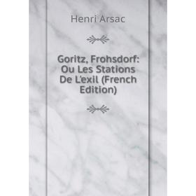 

Книга Goritz, Frohsdorf: Ou Les Stations De L'exil (French Edition)