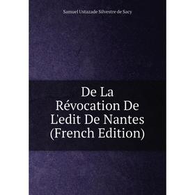 

Книга De La Révocation De L'edit De Nantes (French Edition)
