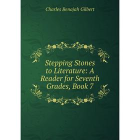

Книга Stepping Stones to Literature: A Reader for Seventh Grades, Book 7