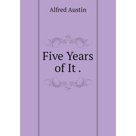 

Книга Five Years of It.