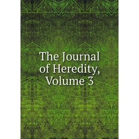 

Книга The Journal of Heredity, Volume 3