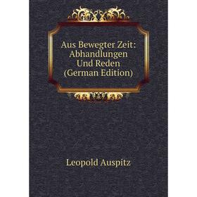 

Книга Aus Bewegter Zeit: Abhandlungen Und Reden (German Edition)