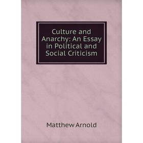 

Книга Culture and Anarchy: An Essay in Political and Social Criticism
