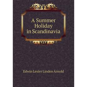 

Книга A Summer Holiday in Scandinavia